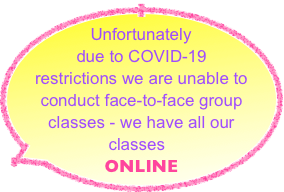 Unfortunately due to COVID-19 restrictions we are unable to conduct face-to-face group classes - we have all our classes
ONLINE